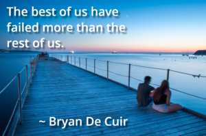 the best of us have failed more than the rest of us
