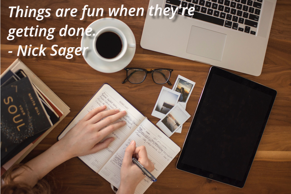 things-are-fun-when-they-are-getting-done